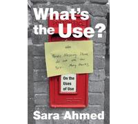 Sara Ahmed What's the Use? (Copertina rigida)