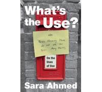Sara Ahmed What's the Use? (Tascabile)
