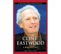 Sara Anson Vaux Ph.D. Clint Eastwood (Copertina rigida) Greenwood Biographies