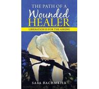 Sara Bachmeier The Path of a Wounded Healer (Copertina rigida)
