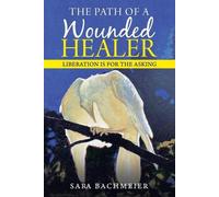 Sara Bachmeier The Path of a Wounded Healer (Tascabile)