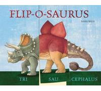 Sara Ball Flip-o-saurus (Libro di cartone) Mix-and-Match Board Books