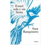 Sara Barquinero Estaré sola y sin fiesta / I Will Be Alone and Witho (Tascabile)