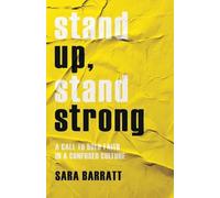 Sara Barratt Stand Up, Stand Strong - A Call to Bold Faith in a Conf (Tascabile)
