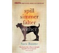 Sara Baume Spill Simmer Falter Wither (Tascabile)