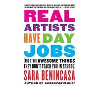 Sara Benincasa Real Artists Have Day Jobs (Tascabile)