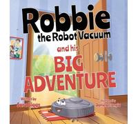 Sara Biggs Robbie the Robot Vacuum and His Big Adventure (Copertina rigida)