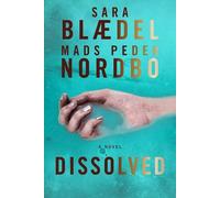 Sara Blaedel Mads Peder Nordbo Dissolved (Copertina rigida)