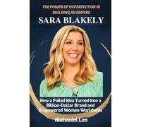 SARA BLAKELY: How a Failed Idea Turned Into a Billion-Dollar Brand and Empowered Women Worldwide