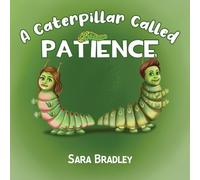 Sara Bradley A Caterpillar Called Patience (Tascabile)
