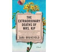 Sara Brunsvold The Extraordinary Deaths of Mrs. Kip - A Novel (Tascabile)