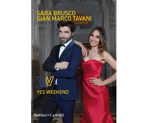 Sara Brusco , Gian Marco Tavani : Yes weekend ed. Baldini Castoldi B42