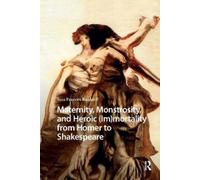 Sara Burdorff Maternity, Monstrosity, and Heroic (Im)mortalit (Copertina rigida)