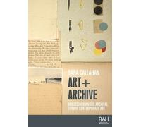 Sara Callahan Art + Archive (Copertina rigida) Rethinking Art's Histories