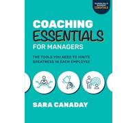 Sara Canaday Coaching Essentials for Managers: The Tools You Need to (Tascabile)
