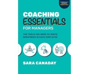 Sara Canaday Coaching Essentials for Managers: The Tools You Need to (Tascabile)