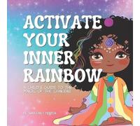 Sara Carly Mentlik Activate Your Inner Rainbow (Tascabile)