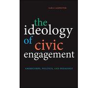 Sara Carpenter The Ideology of Civic Engagement (Tascabile)