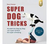 Sara Carson Super Dog Tricks: Hundetricks Step by Step von super ein (Tascabile)