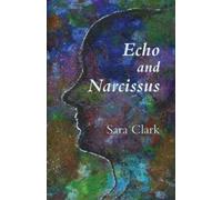 Sara Clark Echo and Narcissus (Tascabile)