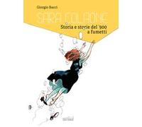 Sara Colaone. Storia e storie del '900 a fumetti. Ediz. italiana e inglese
