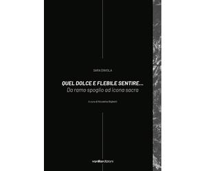 Sara D'Avola. Quel dolce e flebile sentire... Da ramo spoglio ad icona sacra