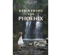 Sara Dawn Rebirthing the Phoenix (Tascabile)