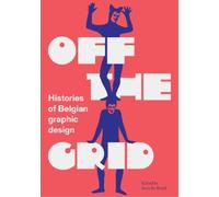 Sara De Bondt Off the Grid: Histories of Belgian graphic design (Tascabile)