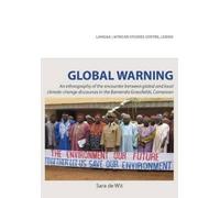 Sara De Wit Global Warning. An ethnography of the encounter between (Tascabile)