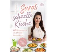 Sara Desideria Saras schnelle Küche: 60 Blitzrezepte und Meal-Prep-I (Tascabile)