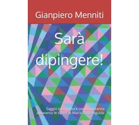 Sarà dipingere: Saggio sulla pittura contemporanea attraverso le opere di Maria