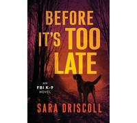 Sara Driscoll Before It's Too Late (Tascabile) FBI K-9 Novel