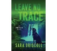 Sara Driscoll Leave No Trace (Tascabile) FBI K-9 Novel