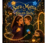 Sara e Mattia e il Filo delle Stelle: Una storia di coraggio, famiglia e magia