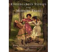 Sara E Wiltse Kindergarten Stories and Morning Talks With Over 125 I (Tascabile)