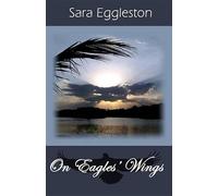 Sara Eggleston On Eagles' Wings (Tascabile)