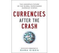 Sara Eisen Currencies After the Crash: The Uncertain Future (Copertina rigida)