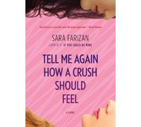 Sara Farizan Tell Me Again How a Crush Should Feel (Tascabile)