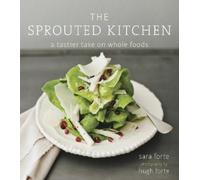 Sara Forte The Sprouted Kitchen (Copertina rigida)