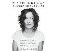 Sara Gilbert The Imperfect Environmentalist (Tascabile)