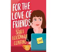 Sara Goodman Confino For the Love of Friends (Tascabile)