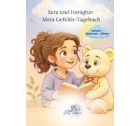 Sara & Honigbär - Mein Gefühls-Tagebuch: 30 Tage voller Emotionen, Fantasie & innerer Stärke