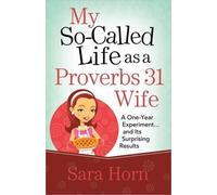 Sara Horn My So-Called Life as a Proverbs 31 Wife (Tascabile)