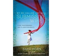 Sara Horn My So-Called Life as a Submissive Wife (Tascabile)