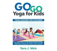 Sara J Weis Go Go Yoga for Kids (Tascabile)
