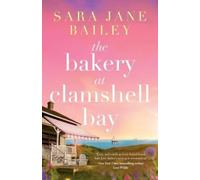 Sara Jane Bailey The Bakery at Clamshell Bay (Tascabile) Clamshell Bay