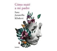 Sara Jaramillo Klinker Cómo maté a mi padre / How I Killed My Fathe (Tascabile)