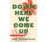 Sara Johnson Allen Down Here We Come Up (Tascabile)