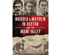 Sara K Kaushal Murder & Mayhem in Dayton and the Miami Valley (Tascabile)