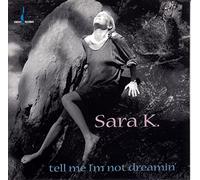 Sara K. - Tell Me I'm Not Dreamin'
